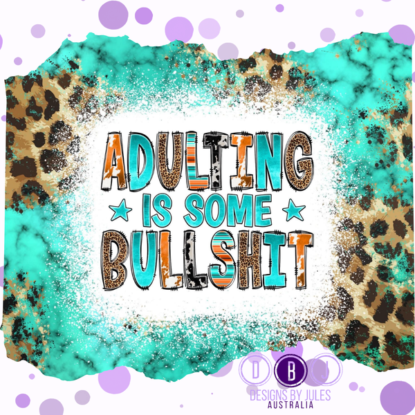 Adulting is some Bullshit