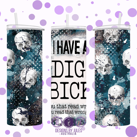 I have a Dig Bick!