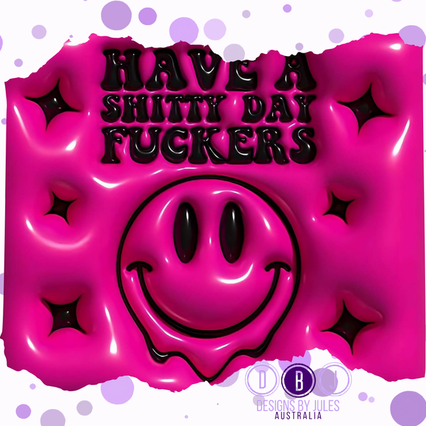 Have a Shitty Day Fuckers - Pink