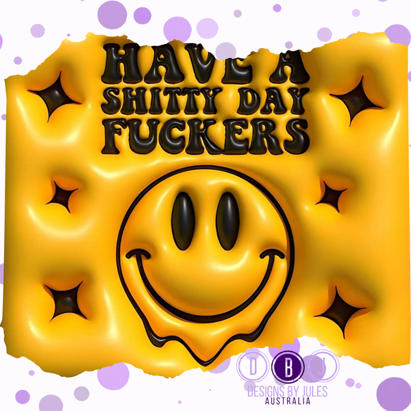 Have a Shitty Day Fuckers - Yellow